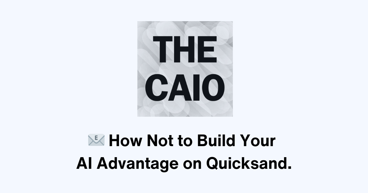 The AI Gold Rush Is On; And How Not to Build Your AI Leverage on Quicksand. 