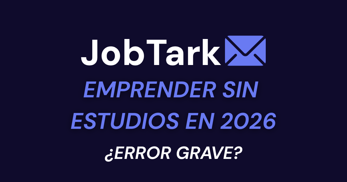 ¿Emprender sin estudios en 2026 será un ERROR GRAVE?