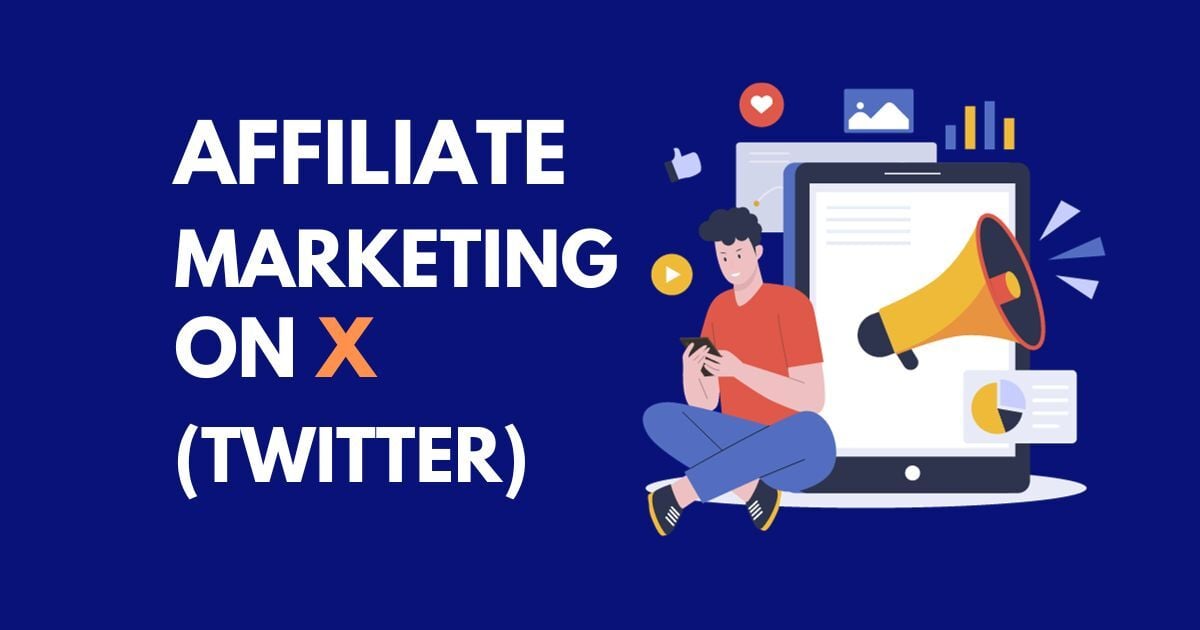 Affiliate Marketing On X  (formerly Twitter) – Making Money On X With Affiliate Links
