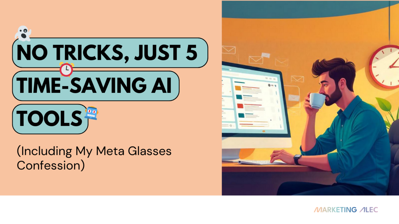 👻 No Tricks, Just 5 Time-Saving AI Tools (Including My Meta Glasses Confession)