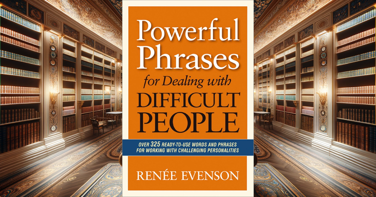 Powerful Phrases for Dealing With Difficult People