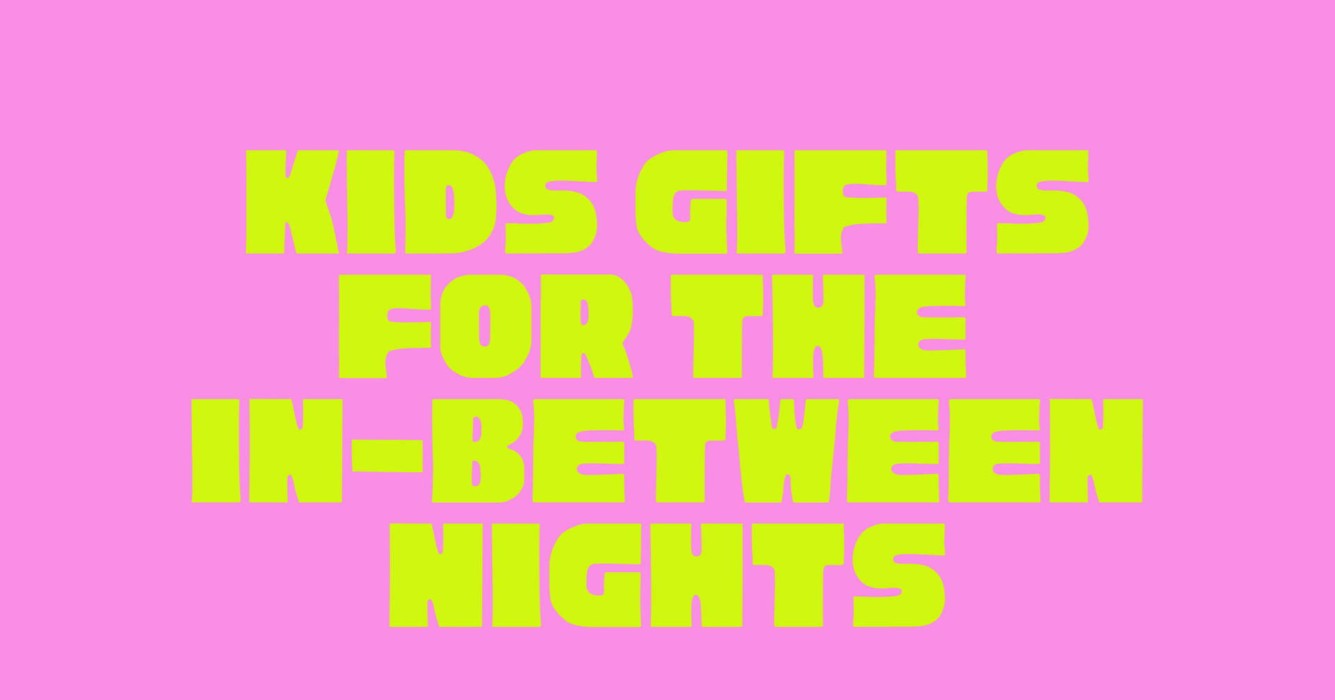 Kids Gifts for the In-Between Nights