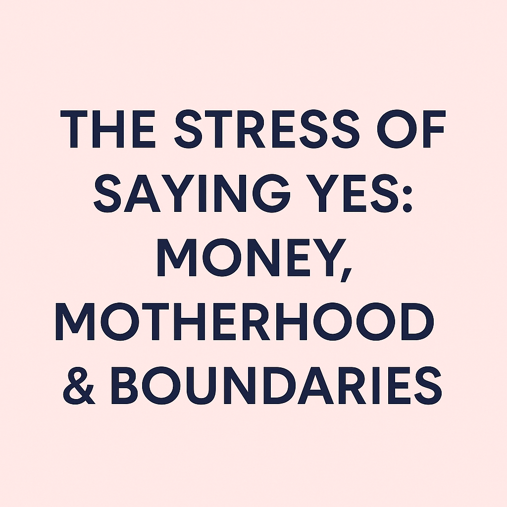“Mom, Can You Apple Pay?”—Money, Stress & Boundaries in Motherhood 