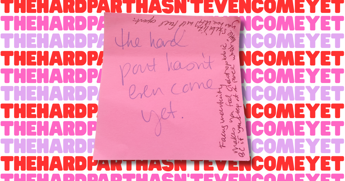 "The Hard Part Hasn't Even Come Yet"