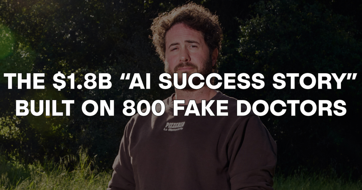 💊 The $1.8B "AI Success Story" Built on 800 Fake Doctors