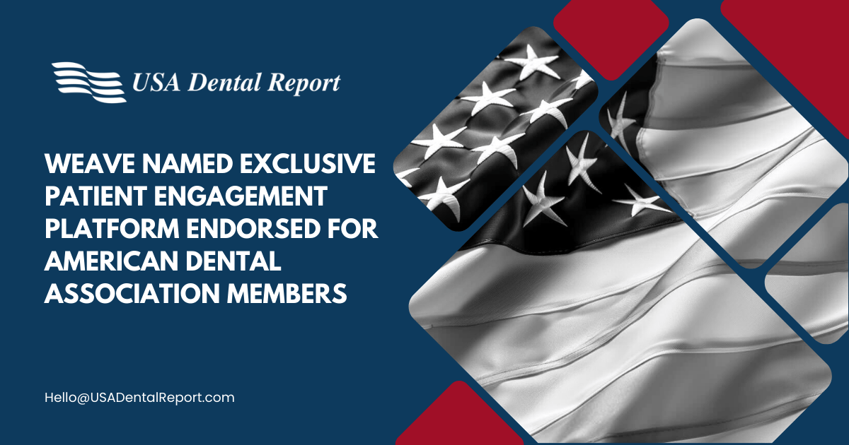 Weave Named Exclusive Patient Engagement Platform Endorsed for American Dental Association Members