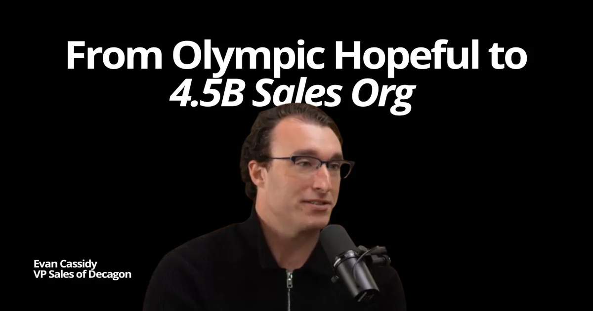 The Athlete Mindset Behind Elite Sales Teams w/ Evan Cassidy, VP of Sales @ Decagon