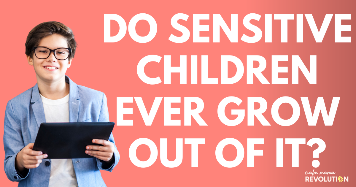 Do Highly Sensitive Children Ever Grow Out of It?