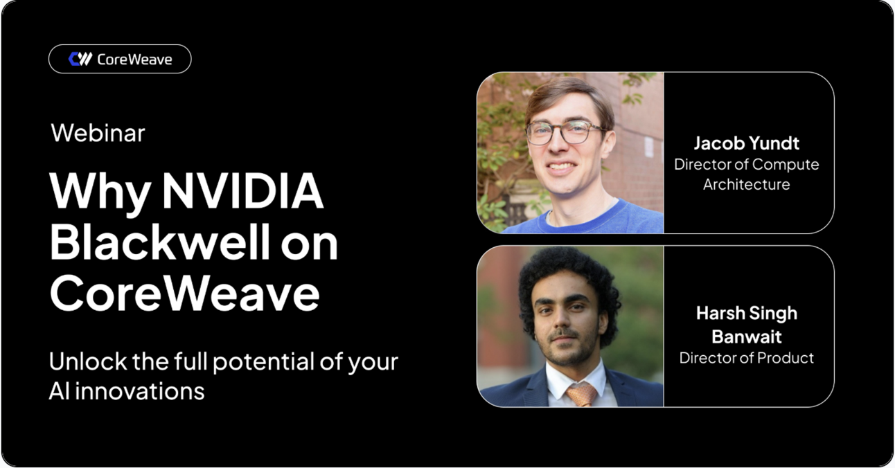 코어위브 (CoreWeave) 웨비나: 엔비디아 블랙웰을 최초로 서비스하는 GPU 클라우드
