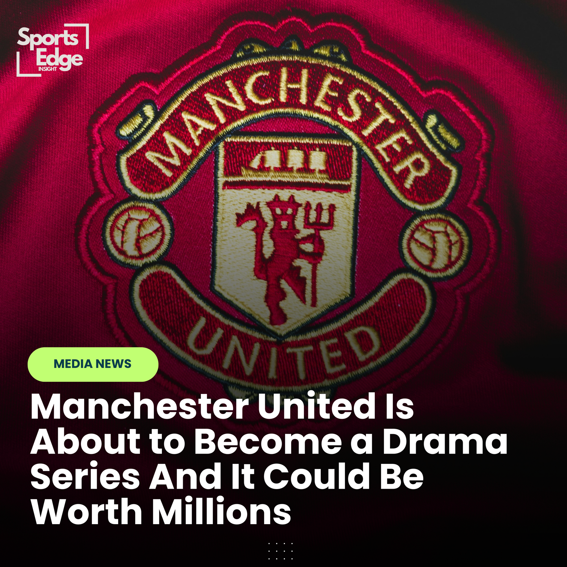 The Theatre of Dreams: Why Manchester United’s Drama Deal Is the Future of Sports