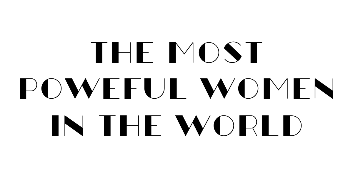 The Most Powerful Women in the World