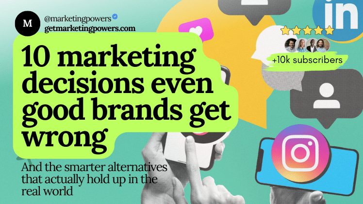 10 marketing decisions even good brands get wrong
