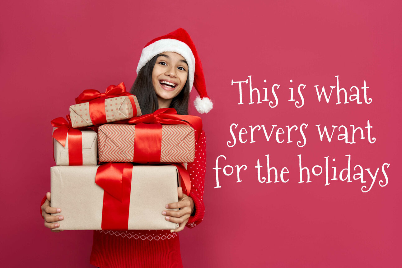 This is What Servers Want For the Holidays