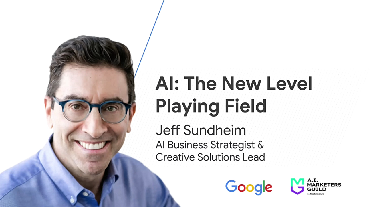How AI Is Leveling the Playing Field in Marketing – Jeff Sundheim, Google