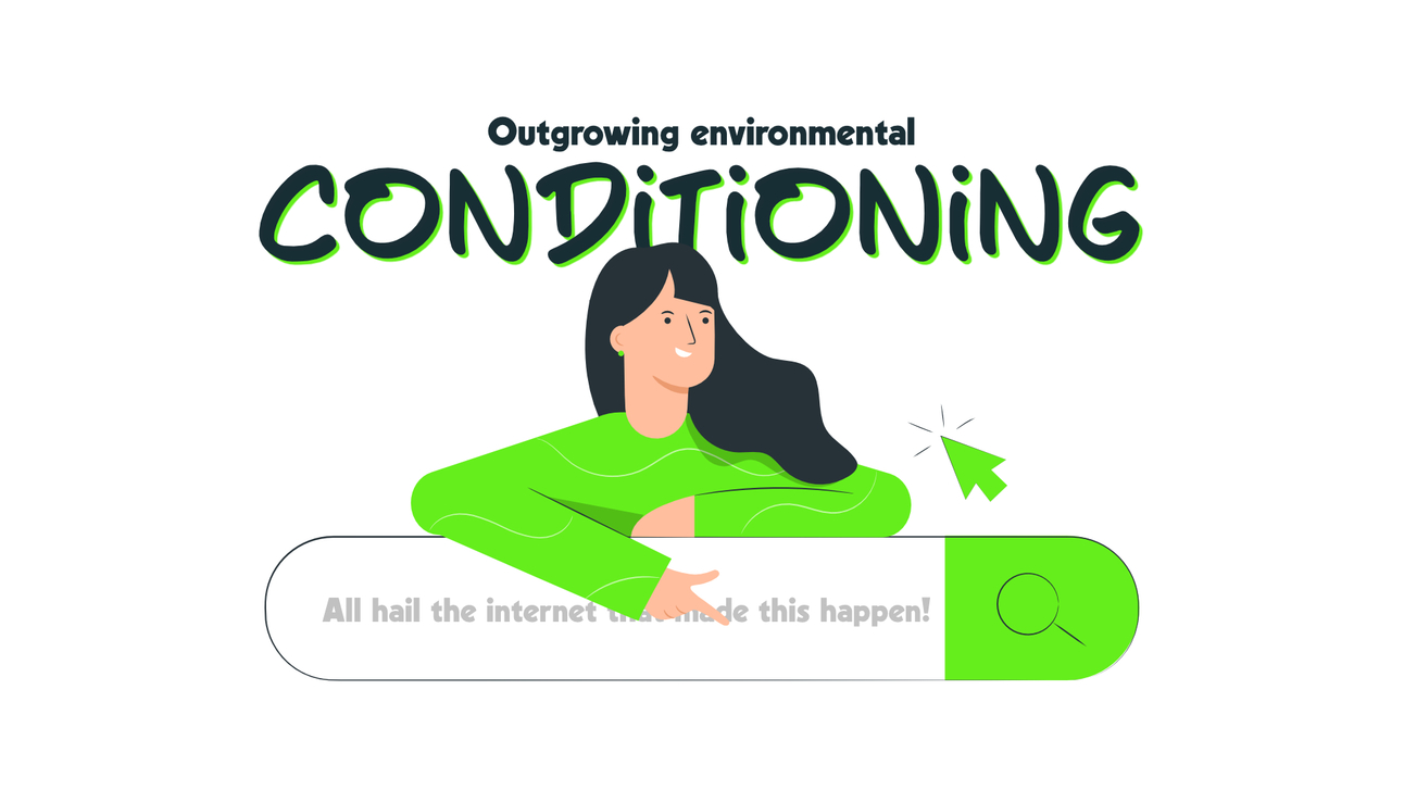 Outgrowing environmental conditioning