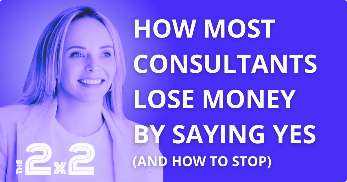 How Most Consultants Lose Money by Saying Yes (and How to Stop)
