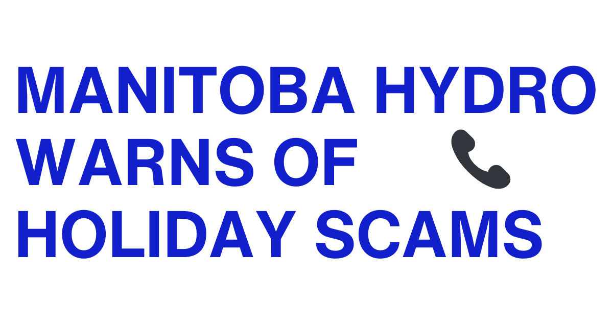 Manitoba Hydro Warns of Holiday Scams