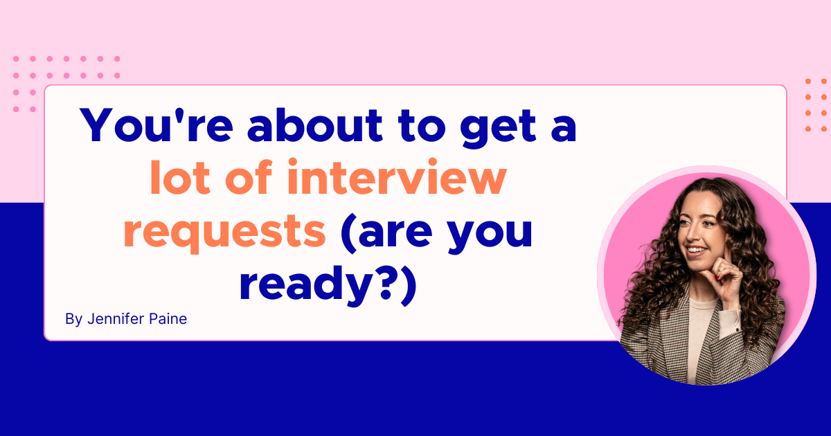 You're about to get a lot of interview requests (are you ready?)