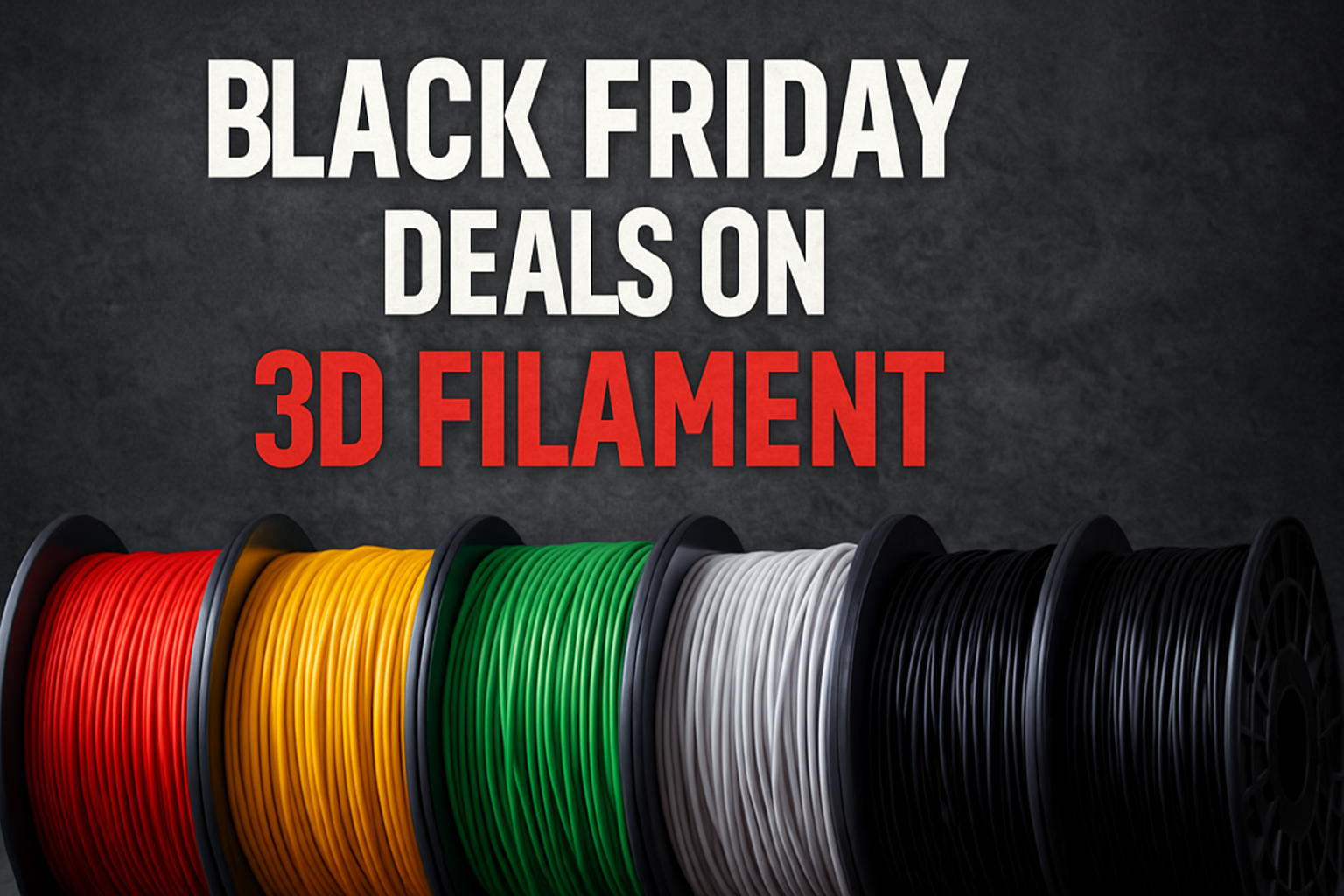 2025 BLACK FRIDAY 3D PRINTING FILAMENT DEALS