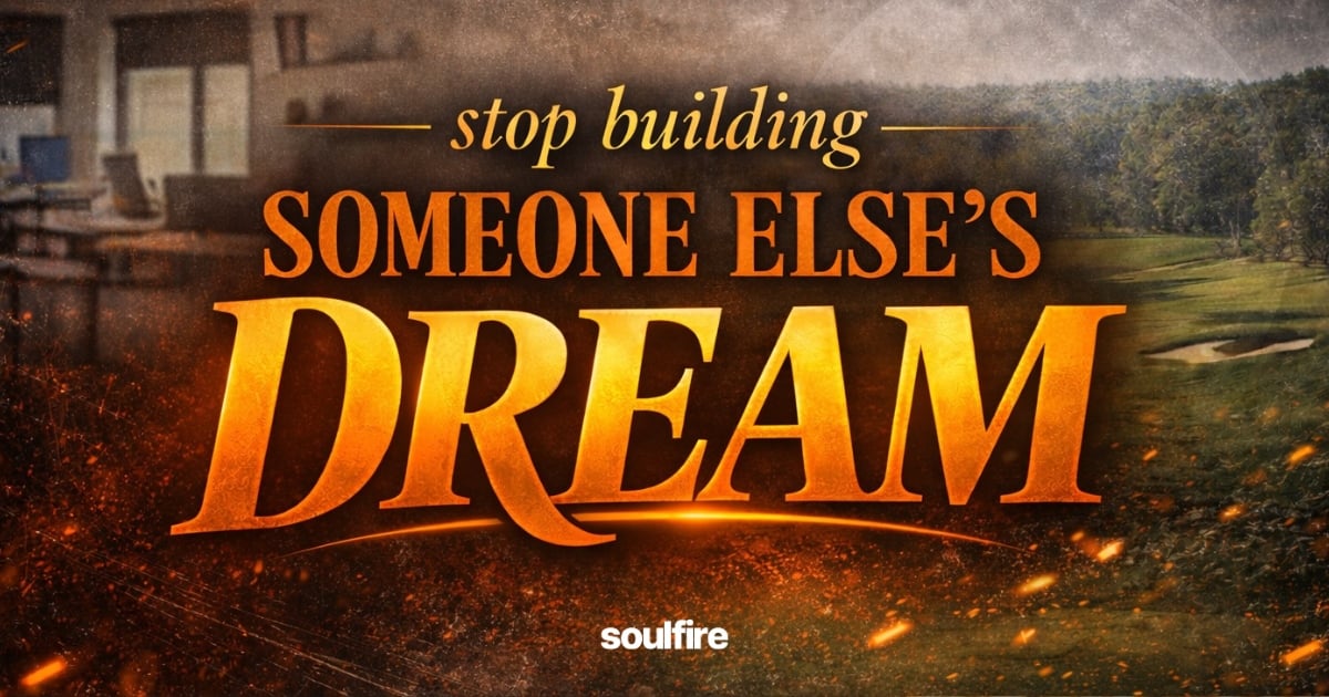 Stop Building Someone Else's Dream