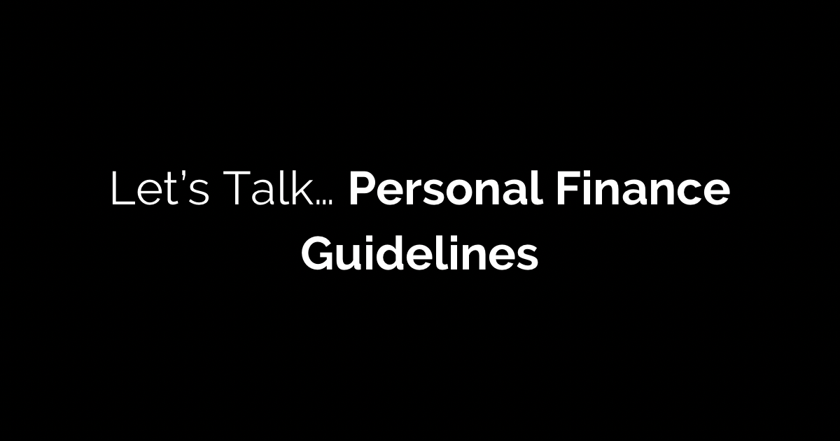 Let's Talk... Personal Finance Guidelines