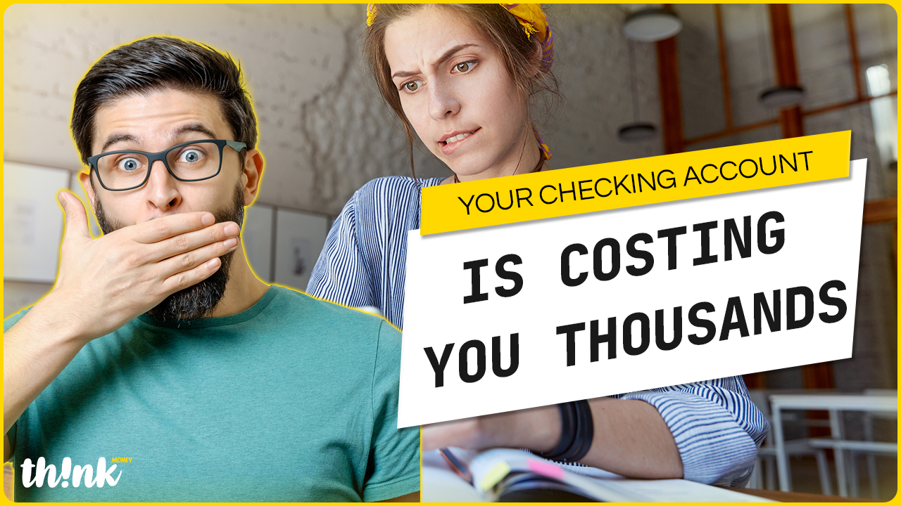 Your Checking Account Is Costing You Thousands