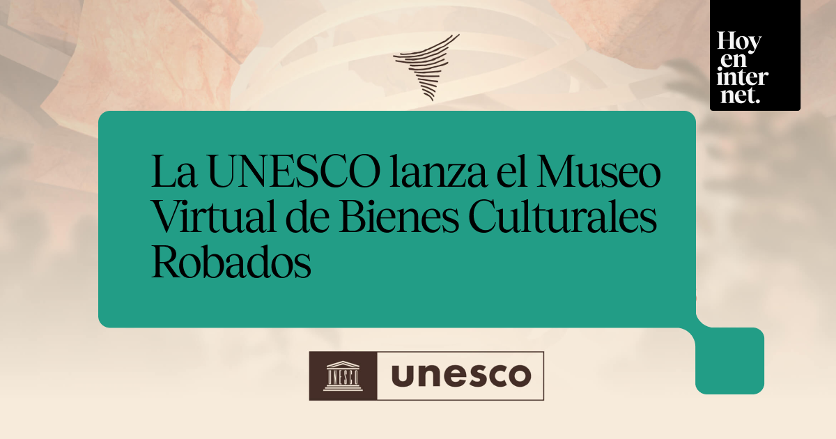 🎨 La UNESCO lanza el Museo Virtual de Bienes Culturales Robados