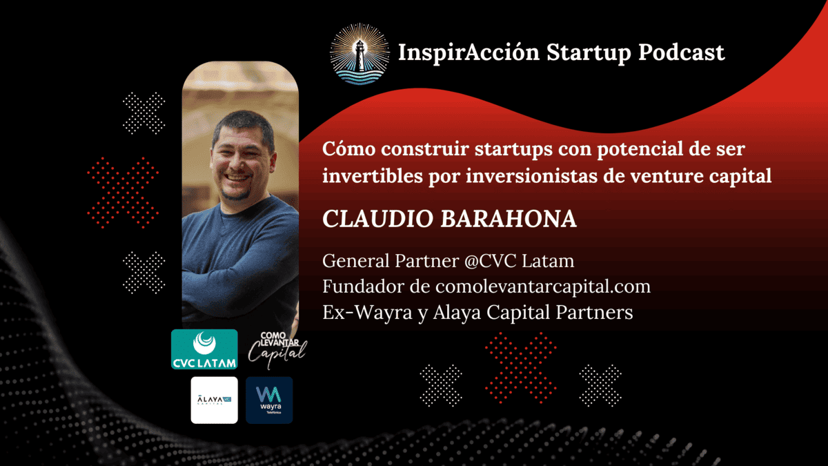 Cómo construir startups con potencial 🚀 de ser invertibles por inversionistas de venture capital 💰 InspirAcción #17 
