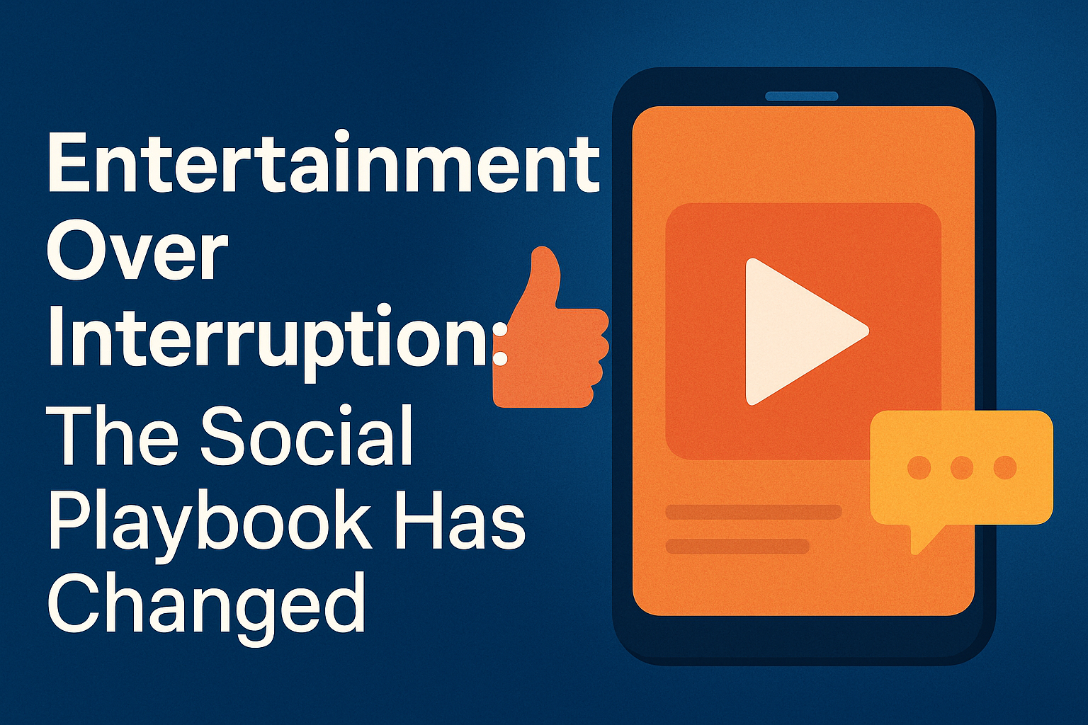 Entertainment Over Interruption: The Social Playbook Has Changed