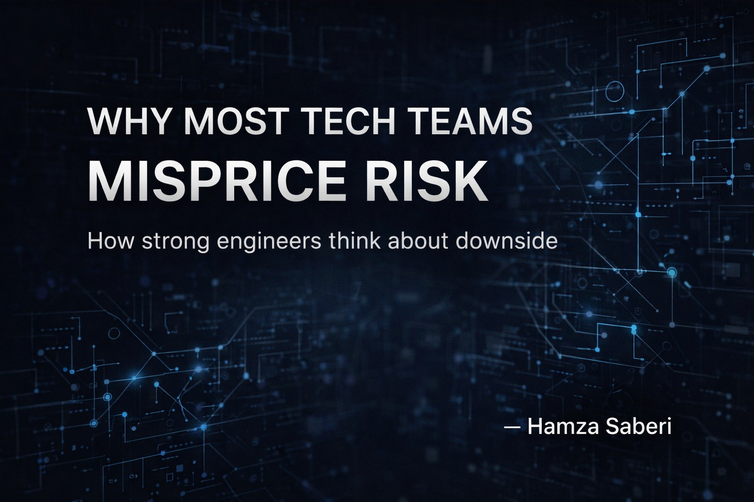 Why Most Tech Teams Misprice Risk