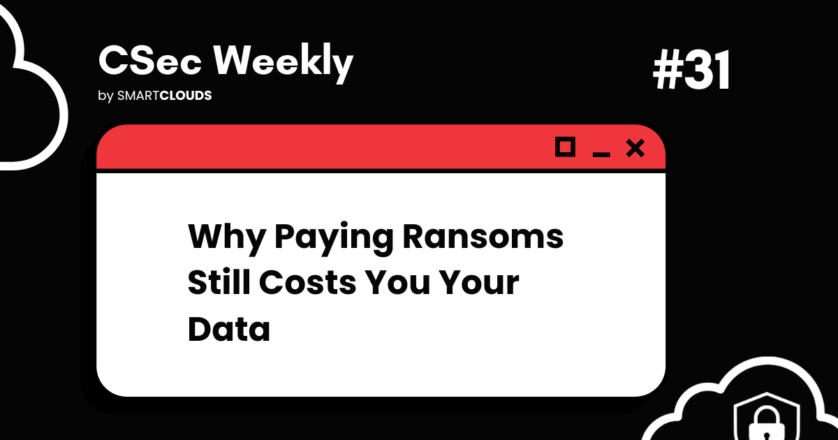 Why Paying Ransoms Still Costs You Your Data