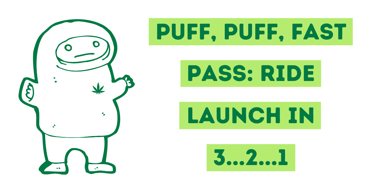 Puff, Puff, Fast Pass: