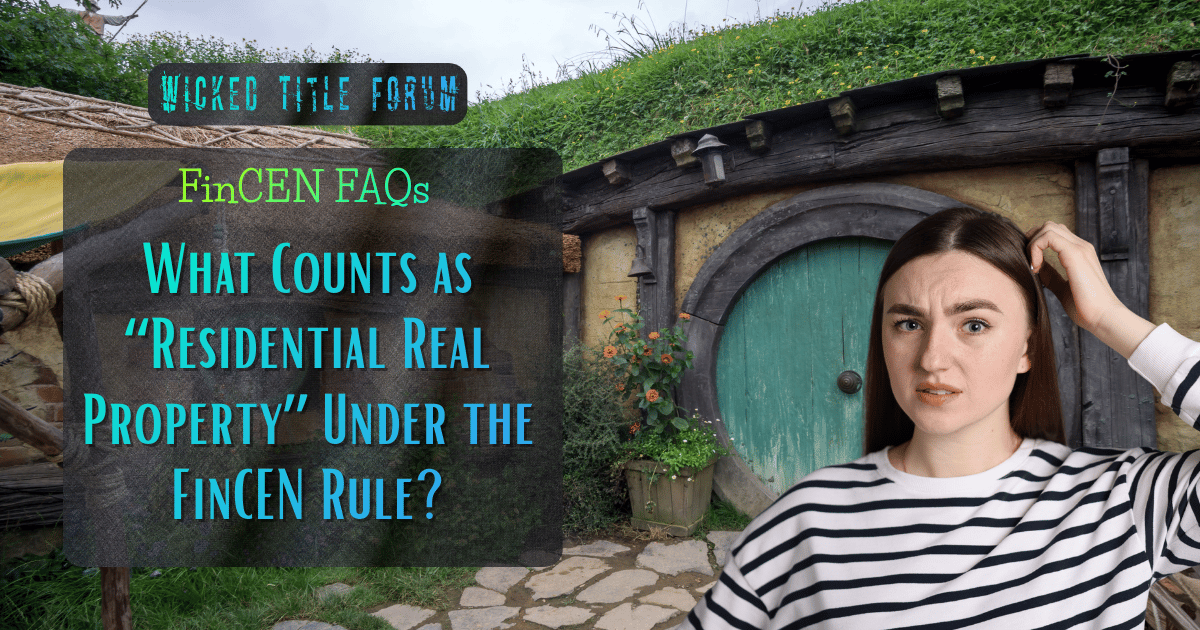 π FinCEN RER FAQs: What Counts as βResidential Real Propertyβ Under the FinCEN Rule?