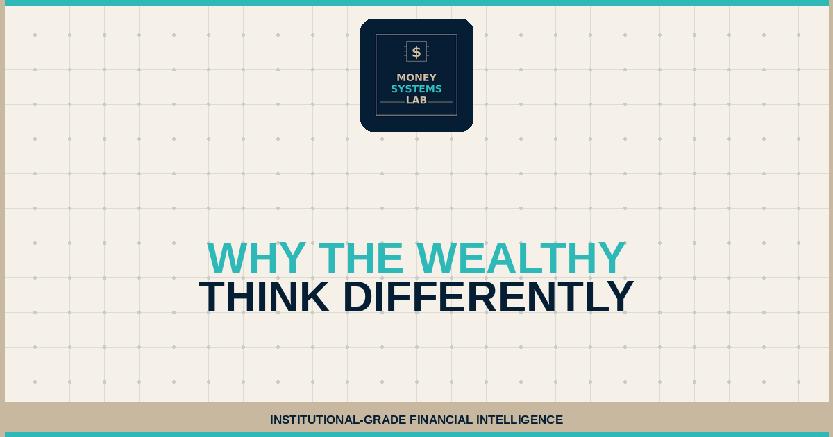 Why the Wealthy Think About Money Completely Differently
