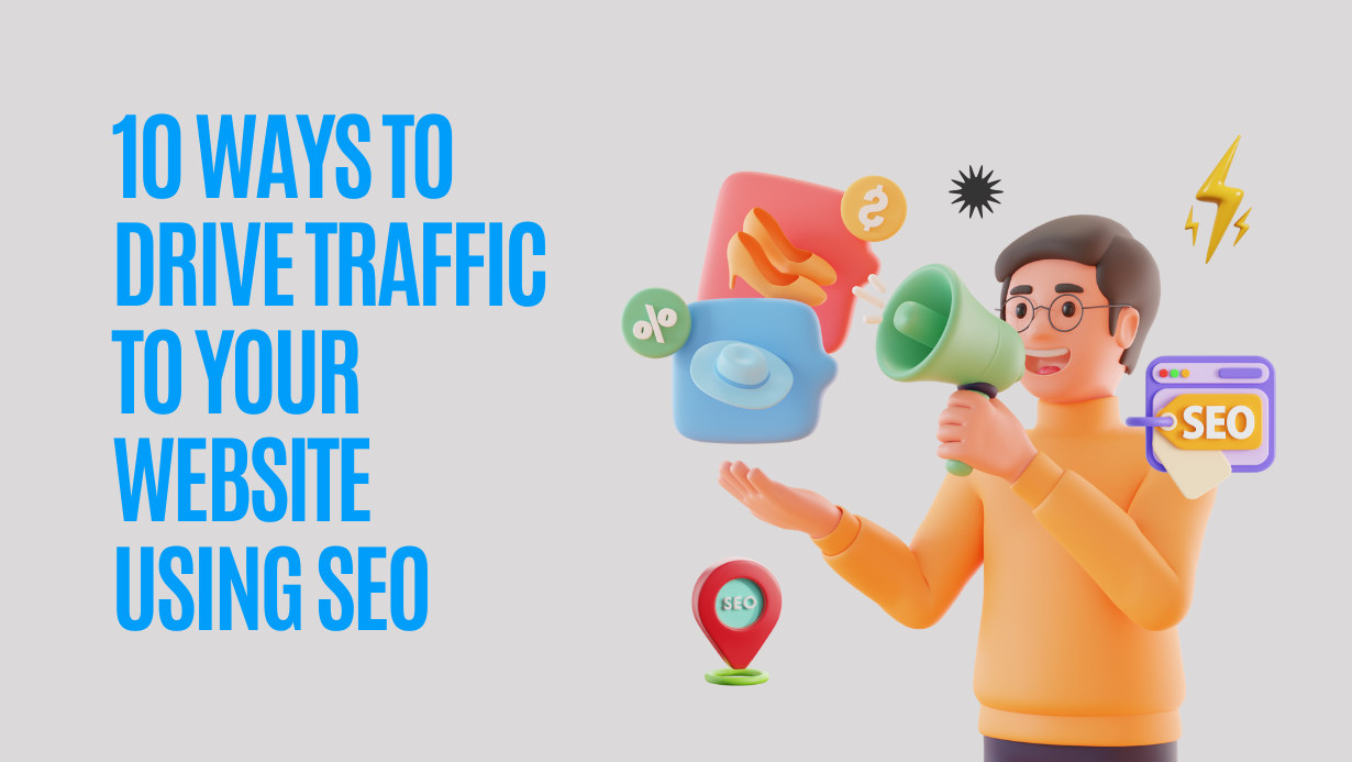 10 Ways to Drive Traffic to Your Website Using SEO