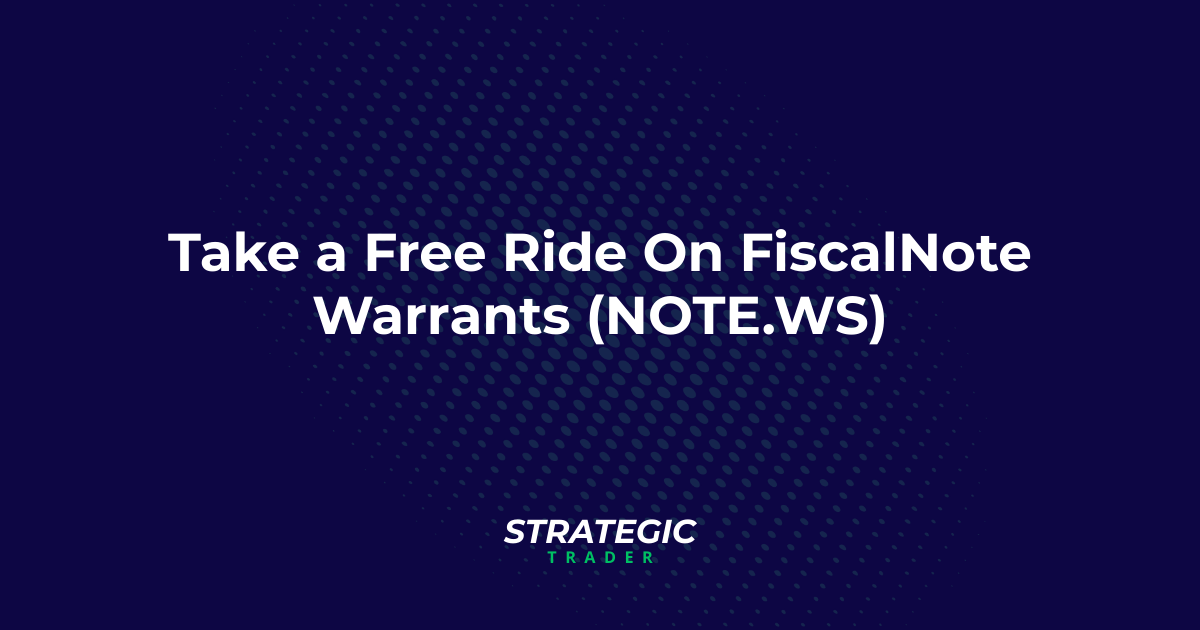 Profit Alert: Take a Free Ride On FiscalNote Warrants (NOTE.WS)