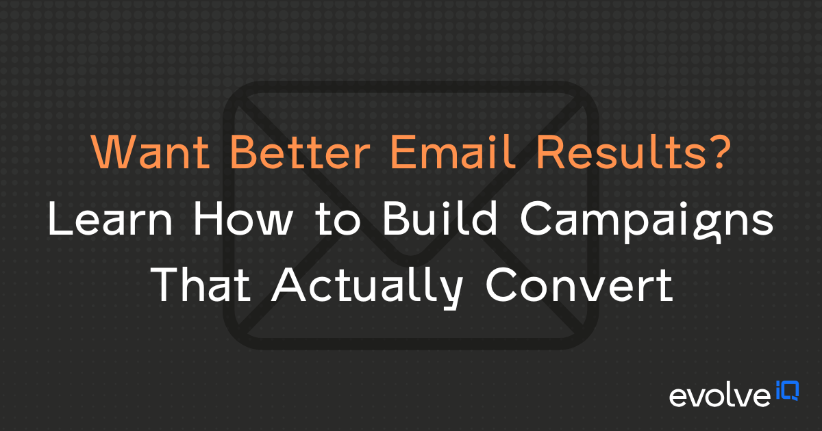 Want Better Email Results? Learn How to Build B2B Campaigns That Actually Convert