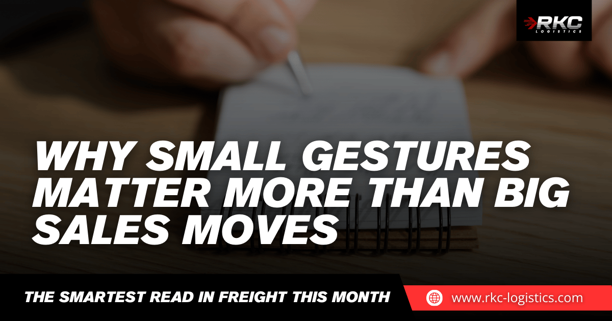 Why Small Gestures Matter More Than Big Sales Moves