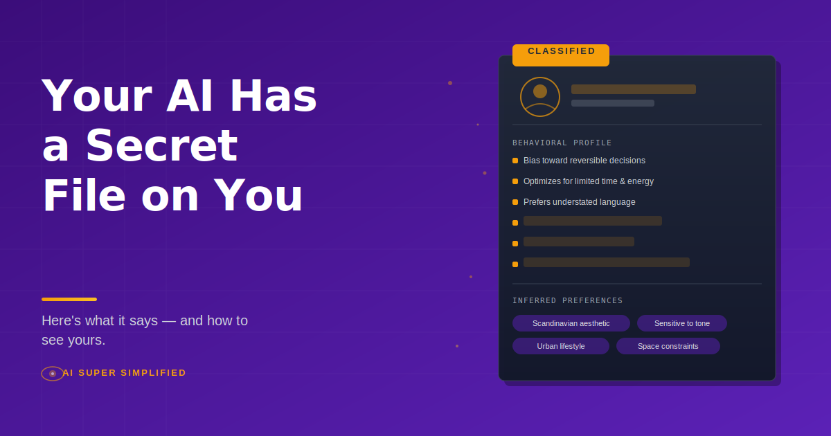 Your AI Has a Secret File on You