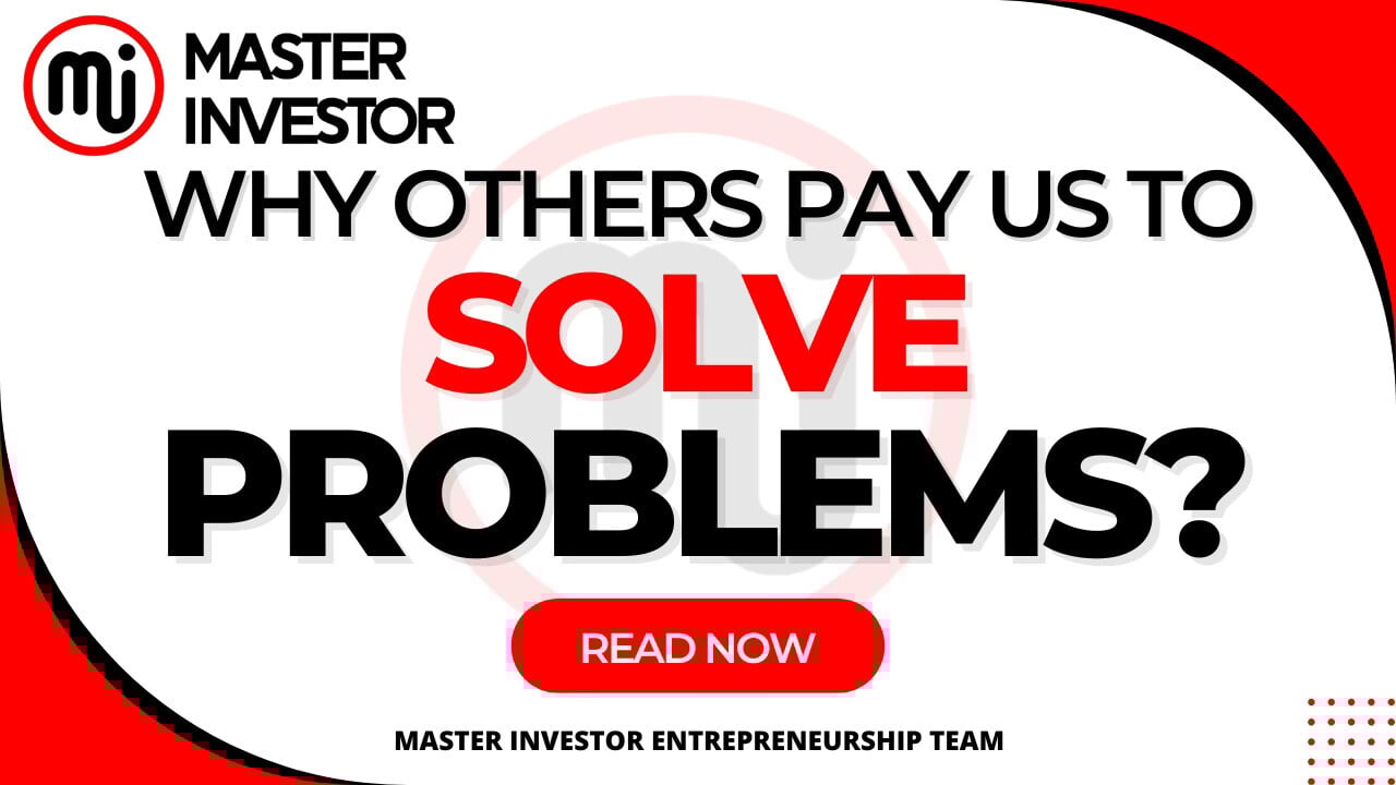 Why Others Pay Us To Solve Problems?
