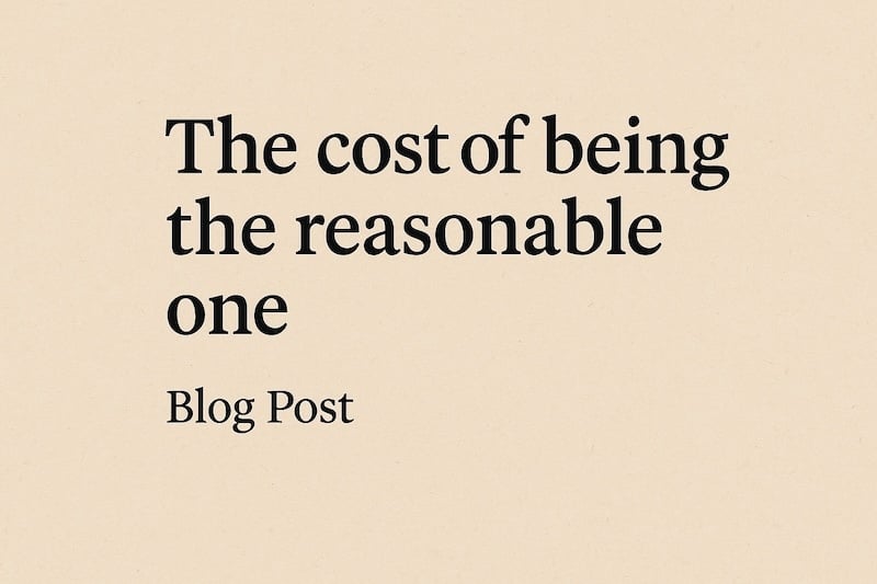 The Cost of Being The Reasonable One