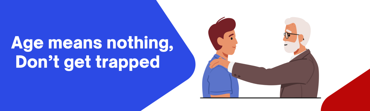 Age means nothing - don’t get trapped 