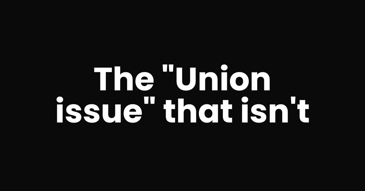 The "Union issue" that isn't