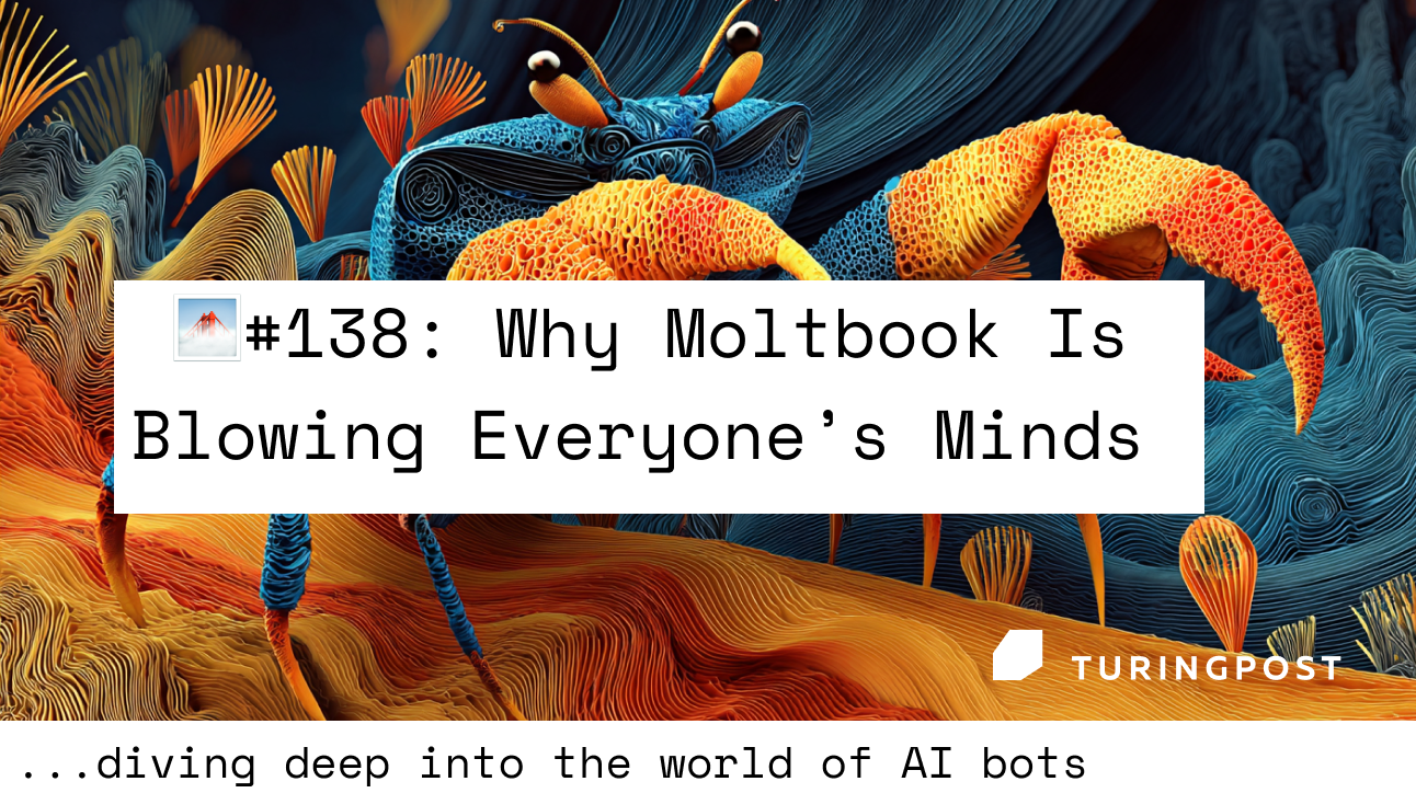 FOD#138: Why Moltbook Is Blowing Everyone’s Minds, Even Though Agentic Social Networks Aren’t New
