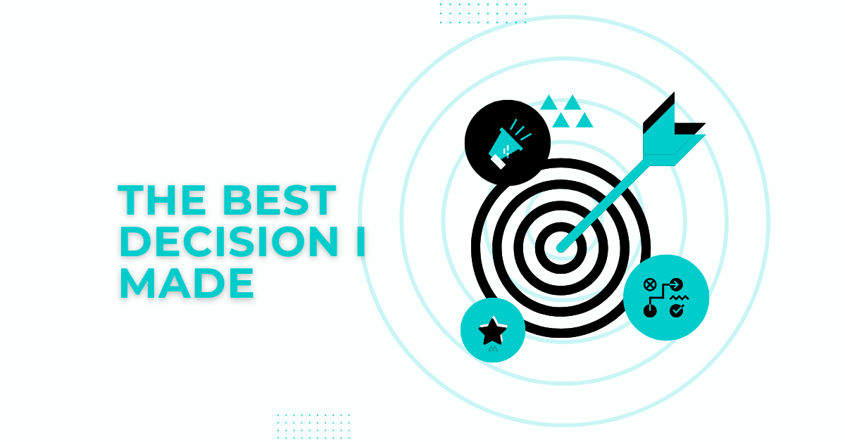 The best decision I made