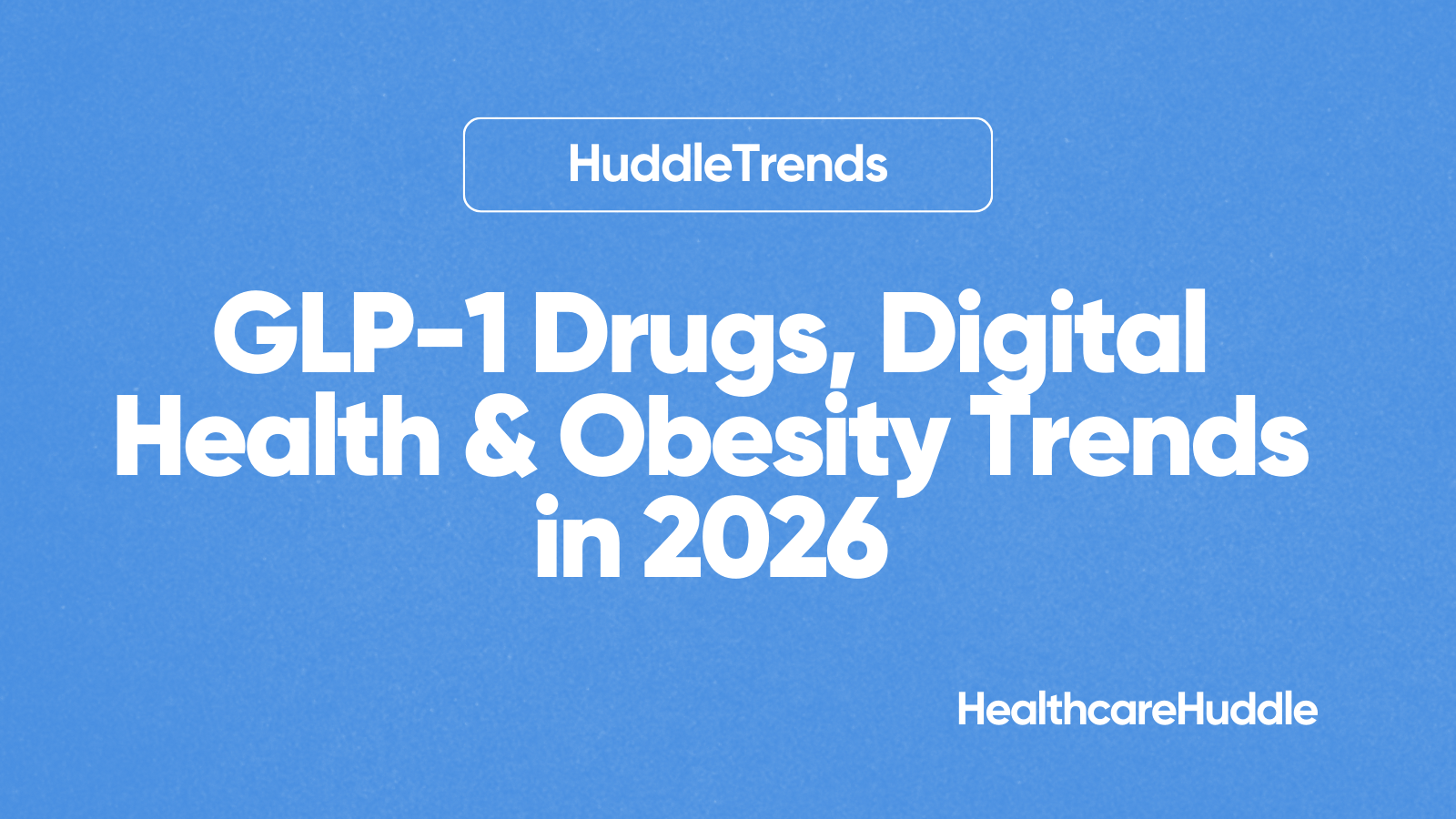 GLP-1 Drugs, Digital Health & Obesity Trends in 2026