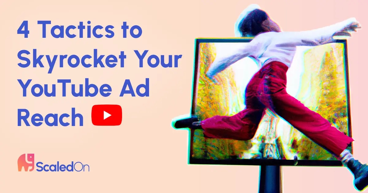 YouTube Video Ads: How To Increase Your Reach