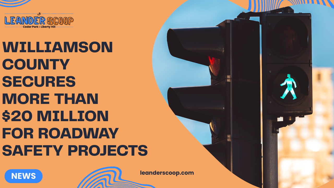 Williamson County secures more than $20 million for roadway safety projects