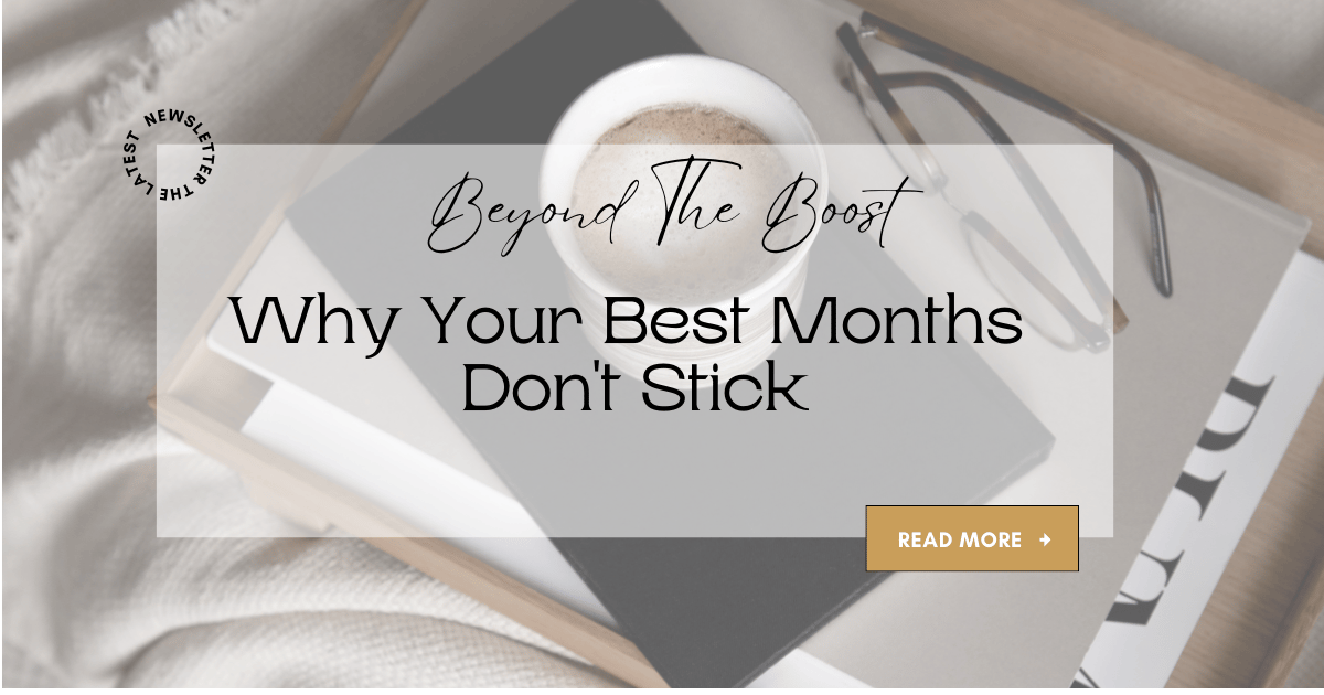 Why Your Best Months Don't Stick
