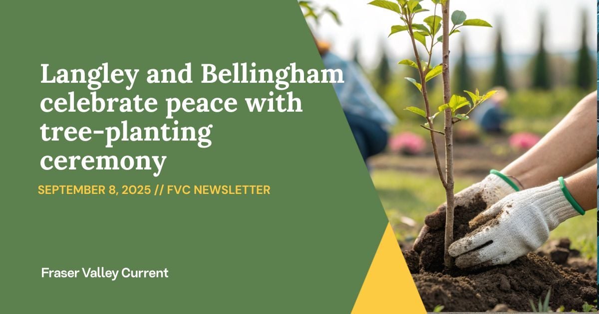 Monday - Sept. 8 - Langley and Bellingham celebrate peace with tree-planting ceremony